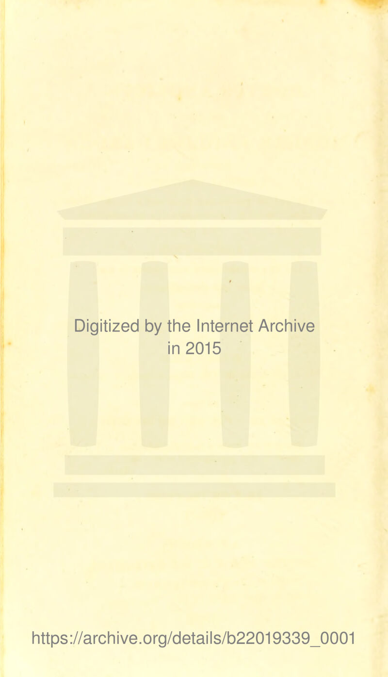 Digitized by the Internet Archive in 2015 https://archive.org/details/b22019339_0001