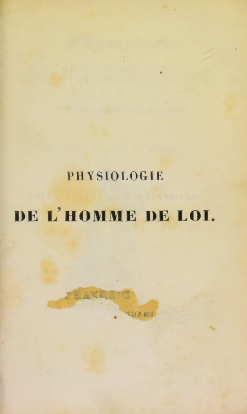 PHYSIOLOGIE DE L’HOMME DE LOI. ■at k.i