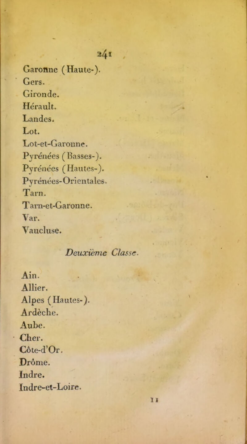 Garonne (Haute-). Gers. Gironde. Hérault. Landes. Lot. Lot-et-Garonne. Pyrénées (Basses-). Pyrénées (Hautes-). Pyrénées-Orientales. TaiTi. Tarn-et-Garonne. Var. Vaucluse. Deuxième Classe. Ain. Allier. Alpes (Hautes-). Ardèche. Aube. Cher. Côte-d’Or. Drôme. Indre. Indre-et-Loire.