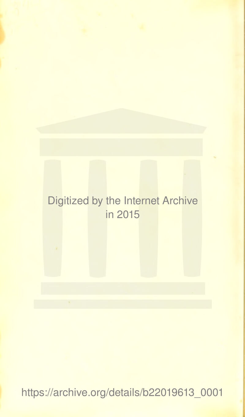 Digitized by the Internet Archive in 2015 https://archive.org/details/b22019613_0001