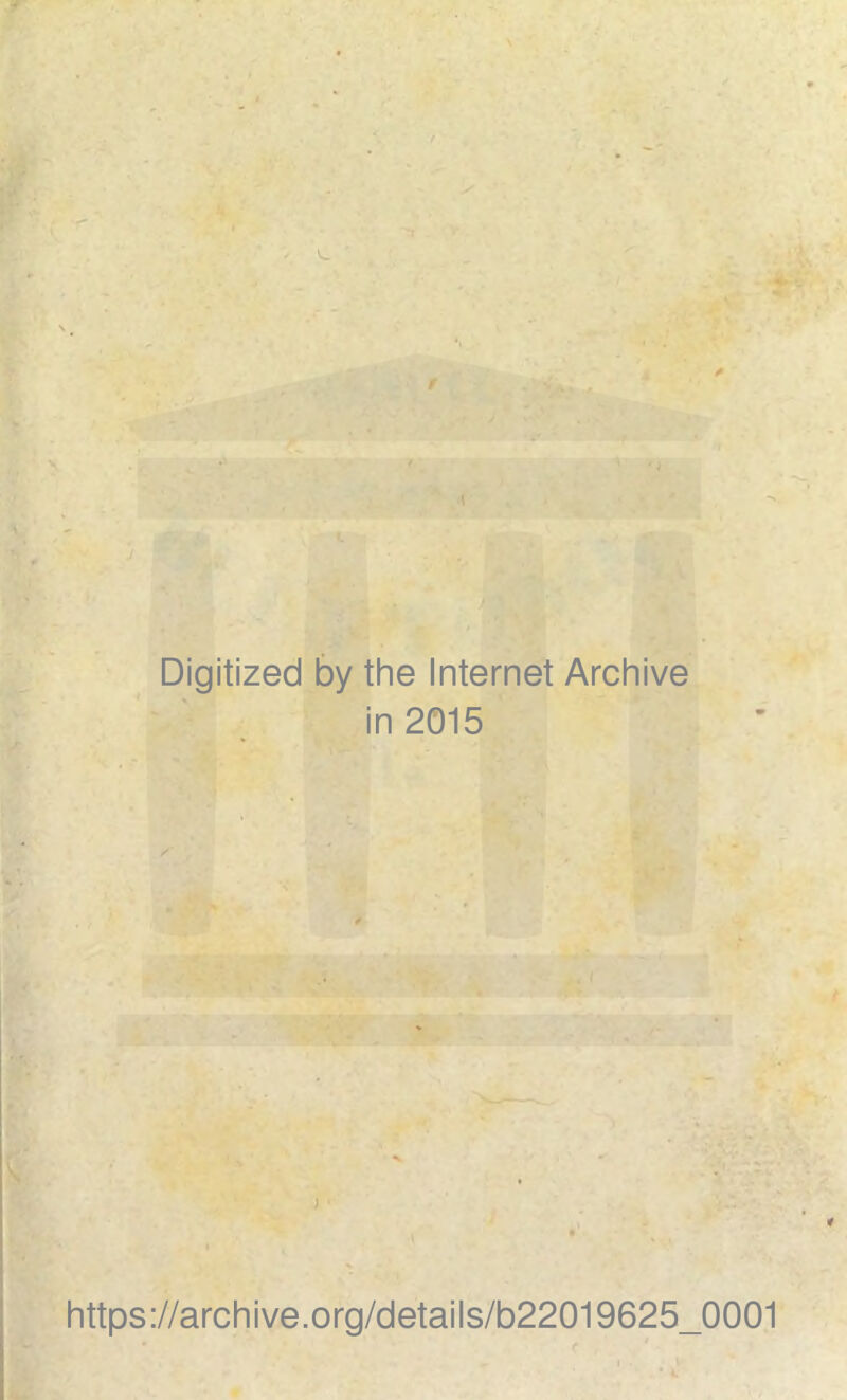 Digitized by the Internet Archive in 2015 https://archive.org/details/b22019625_0001