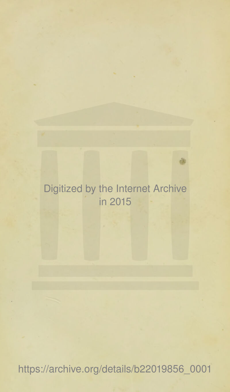 Digitized by the Internet Archive in 2015 https://archive.org/details/b22019856_0001