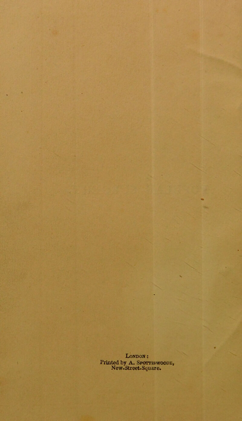 Printed by A. Spotti8wooue, New-Street-Square.