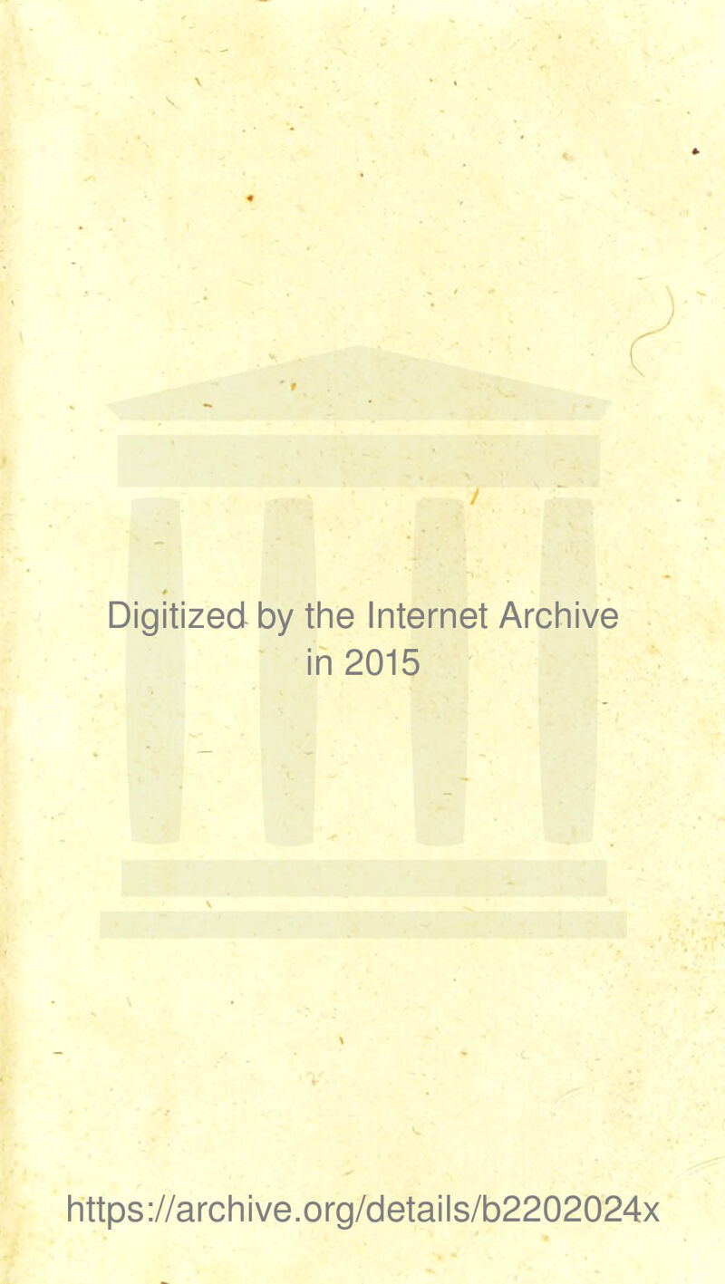 Digitized by the Internet Archive in 2015 https://archive.org/details/b2202024x