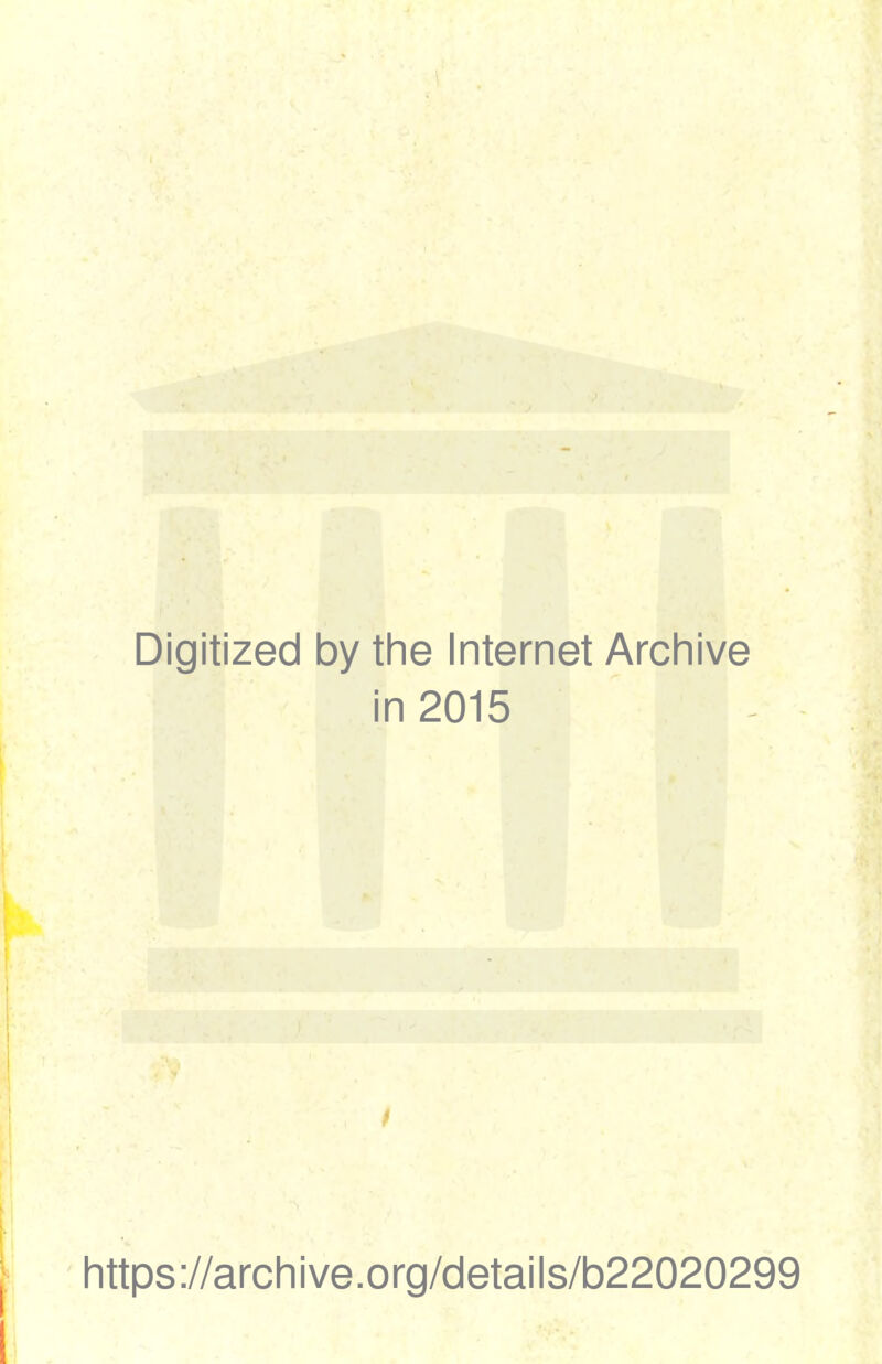 Digitized by the Internet Archive in 2015 https://archive.org/details/b22020299