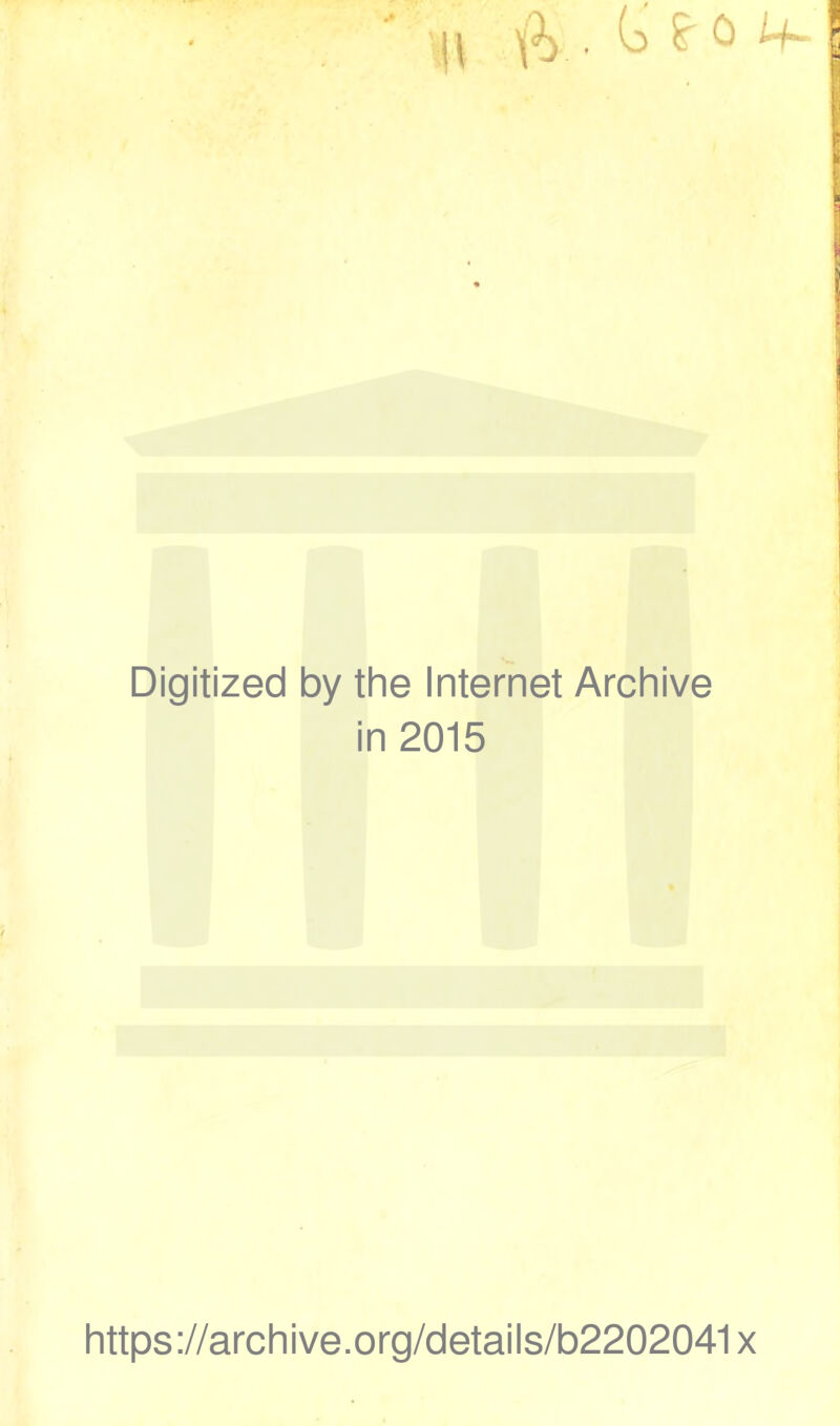 Digitized by the Internet Archive in 2015 https://archive.org/details/b2202041x