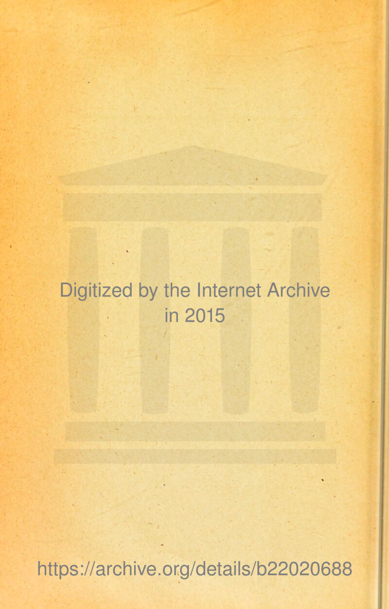 Digitized by the Internet Archive in2015 https://archive.org/details/b22020688