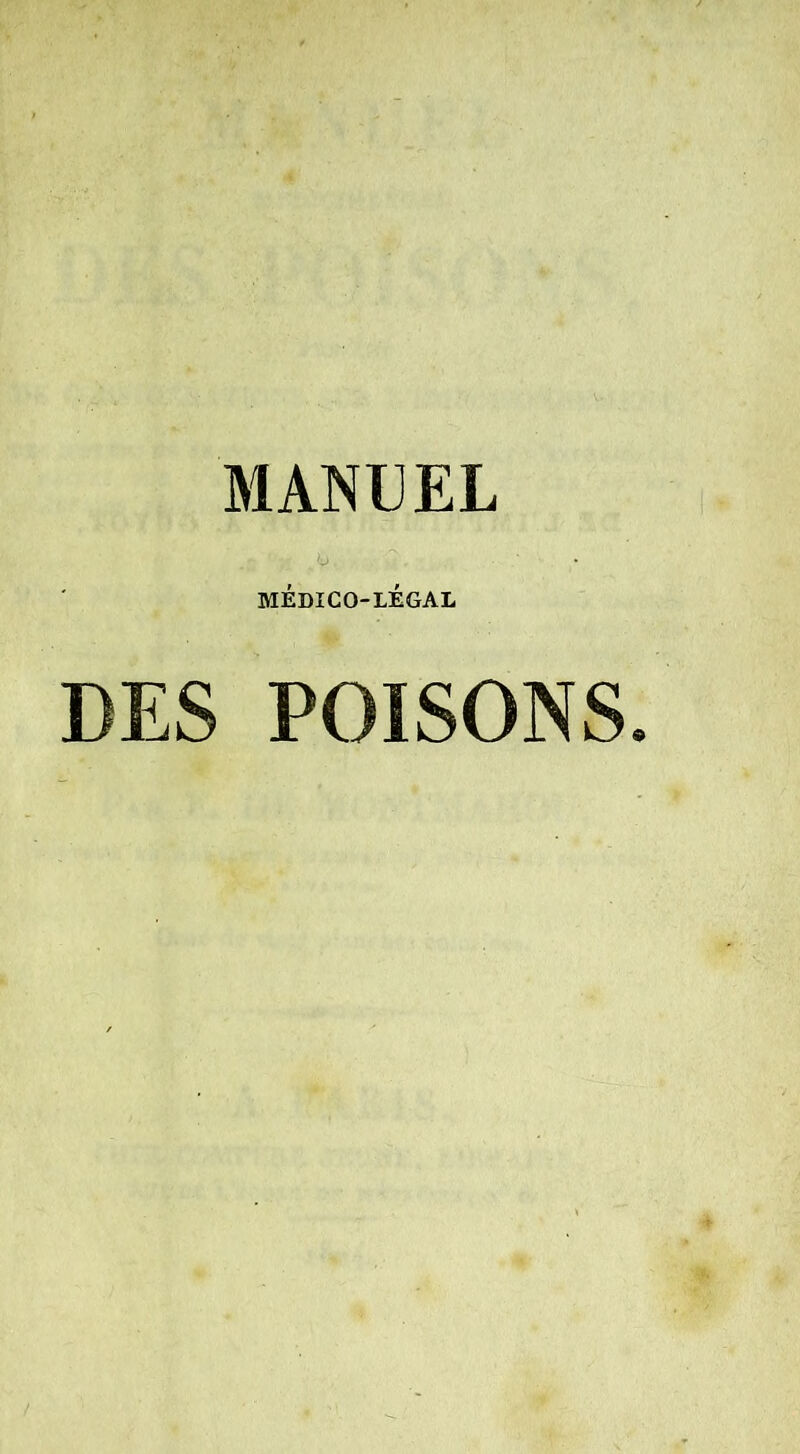 MANUEL MÉDICO-LÉGAL DES POISONS.