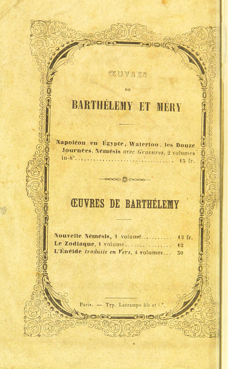 s- Nouvelle Némésis, 1 volumé Le Zodiaque, 1 volume, L’Énéide traduite en Vers, 4 volumes Typ. Lacrampe fils et l