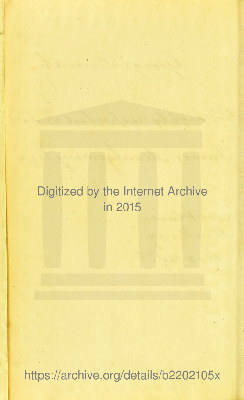 Digitized by the Internet Archive in 2015 https ://arch i ve. org/detai Is/b2202105x