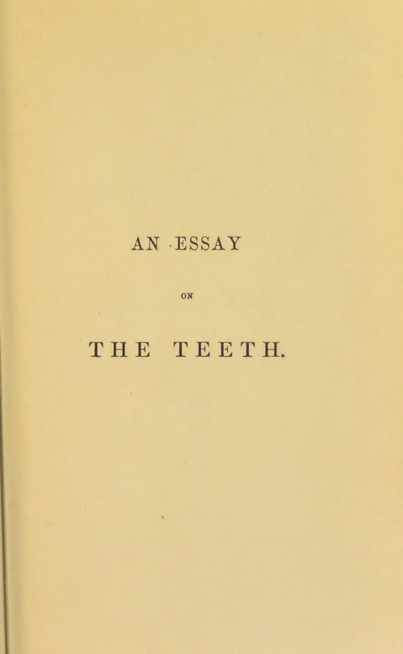 AN -ESSAY ON THE TEETH.