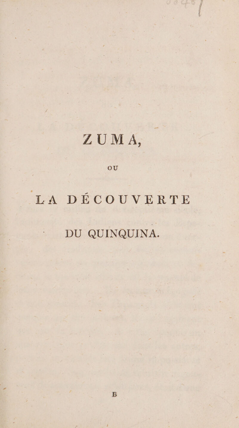 ZUMA, OÙ LA DÉCOUVERTE DU QUINQUINA.