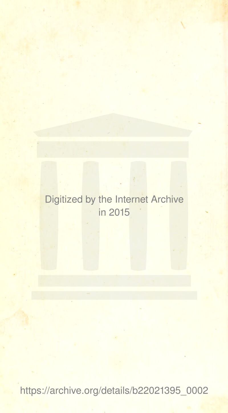 Digitized by the Internet Archive in 2015 https://archive.org/details/b22021395_0002