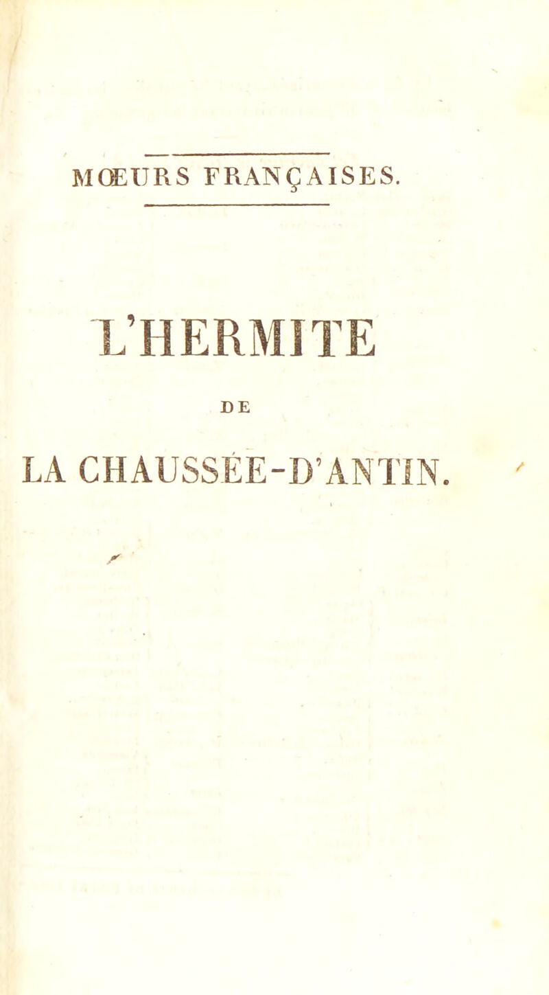 MŒURS FRANÇAISES. L’HERMIÏE DE LA CHAUSSEE-D’ANTIN.