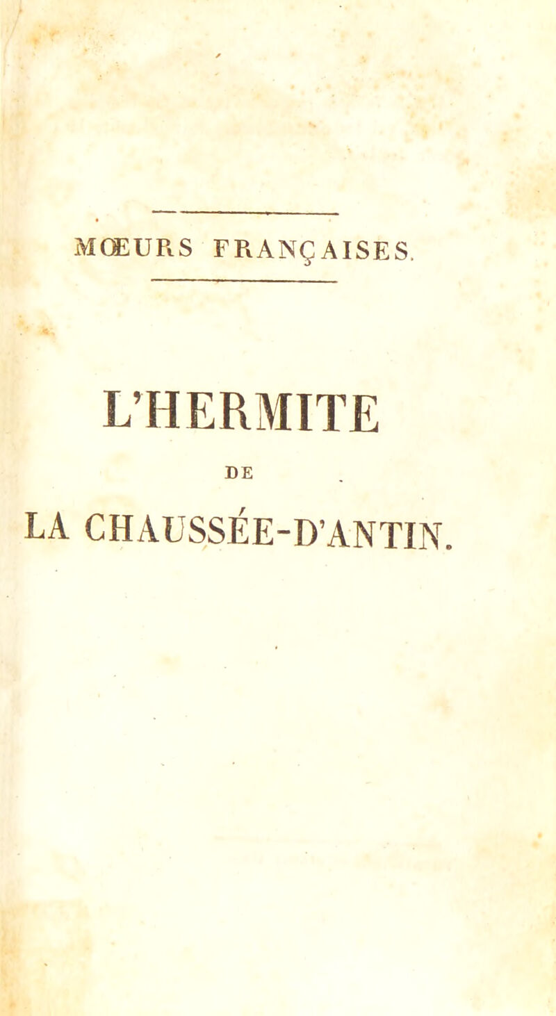 MOEURS FRANÇAISES. L’HERMITE DE LA CHAUSSÉE-D’ANTIN.