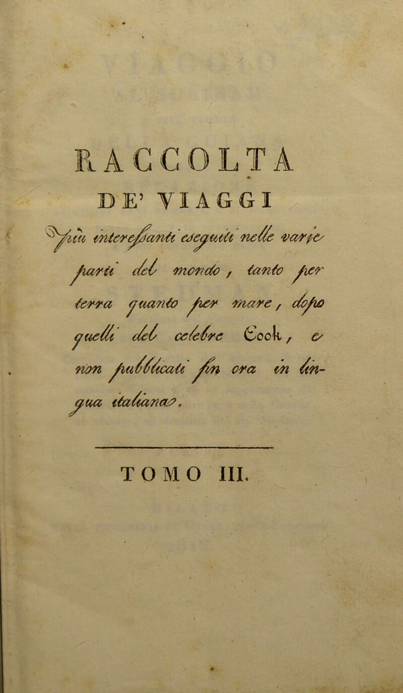 ^ -a FlA CCOLTA E’ VIAGGI mtert^an^i ne/^e 'i^arpC' ^rii c/el' mofic^c , {an{o ^ler ^uan{o ^ler mare ^ ^uel/i c/el ce/elre t^ook, c/ 7tm ^u/l/ccaic ^/n era in /n-' ^ua ita/uinciP, TO MO IlL
