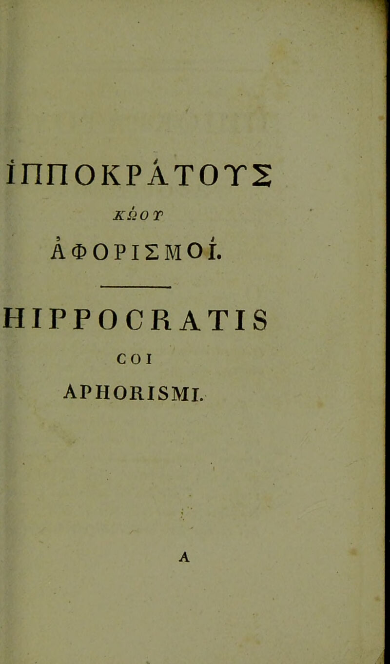 innoKPATors K&O T A®opi2mol HIPPOCRATIS CO I aphorismi. A