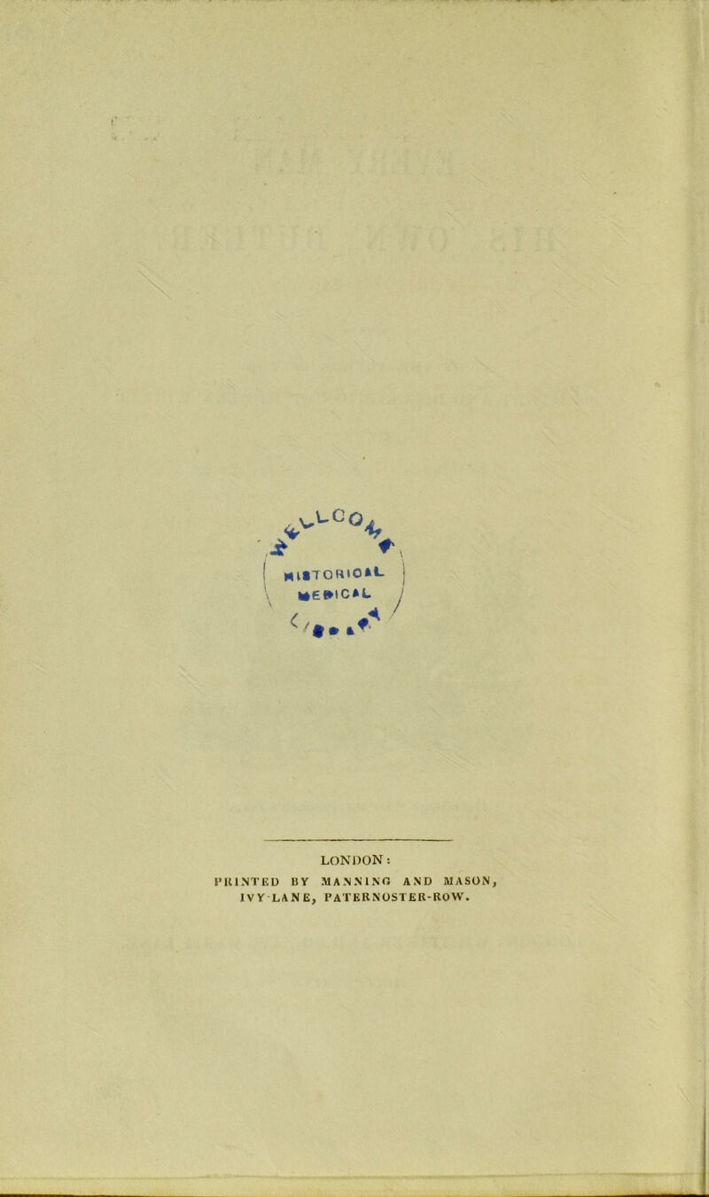 mtTonio*i- ^einc*U / LONDON: IMUNTED BY MA.NMNO AND MASON, IVY LANE, PATERNOSTER-ROW.