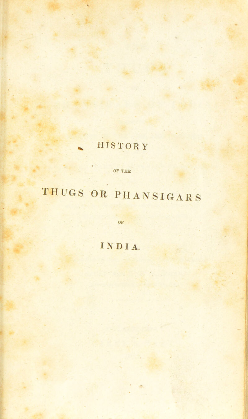history OF THE thugs or phansigars OF INDIA.