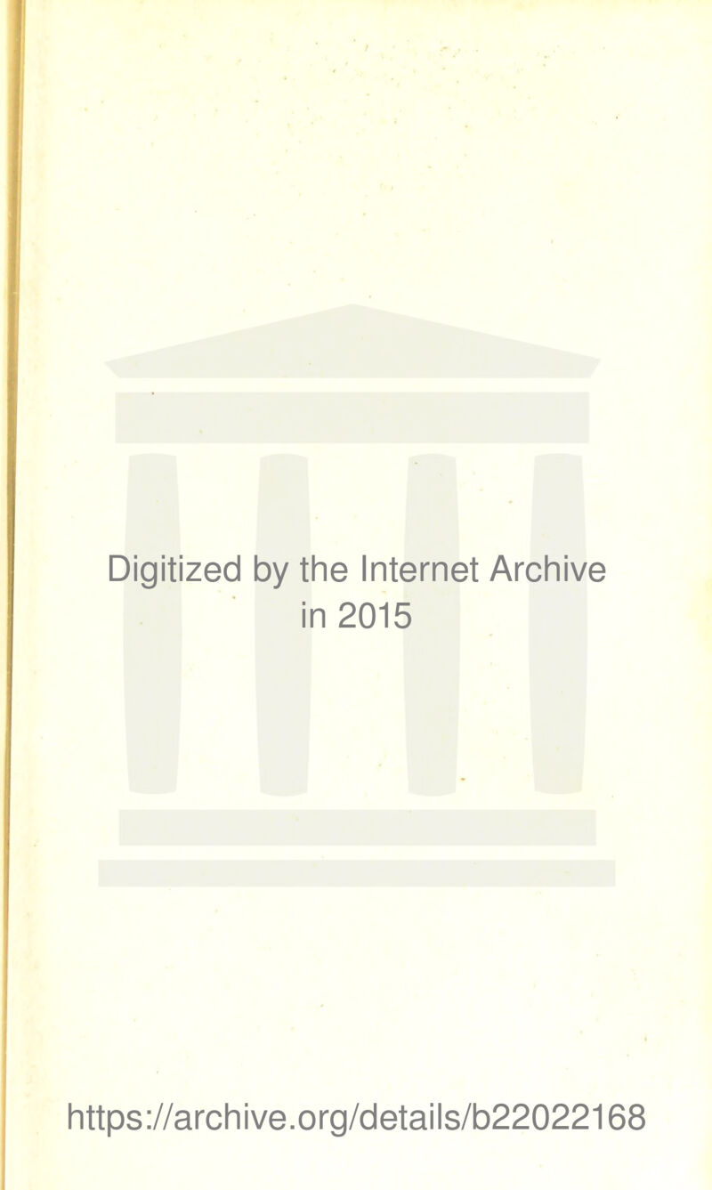 Digitized by the Internet Archive in 2015 https://archive.org/details/b22022168