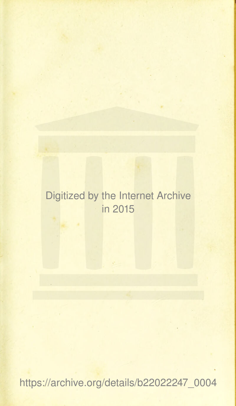 Digitized by the Internet Archive in 2015 https://archive.org/details/b22022247_0004