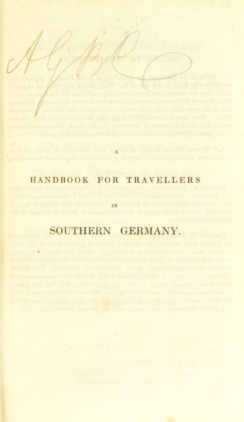 HANDBOOK FOR TRAVELLERS IN SOUTHERN GERMANY.