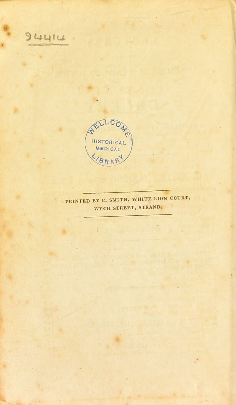 historical medical / rULNTED BY C. SMITH, WHITE LION COURT, WYCH STREET, STRAND.