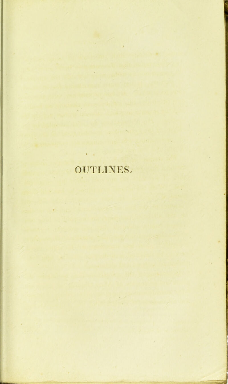 OUTLINES. !