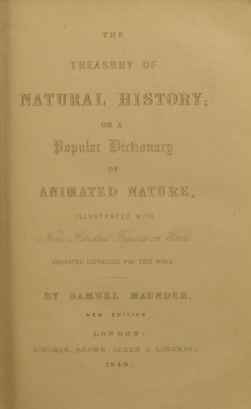 I THE TiEAsyiF^Y m ENGRAVED EXPRESSLY FOR THIS ‘WORK. MY mawmjiwer.. NEW EDITION L O IIJ> O ; LONGMAN. hKOWN. GREEN * LONGMAN;: n « <!• » . (