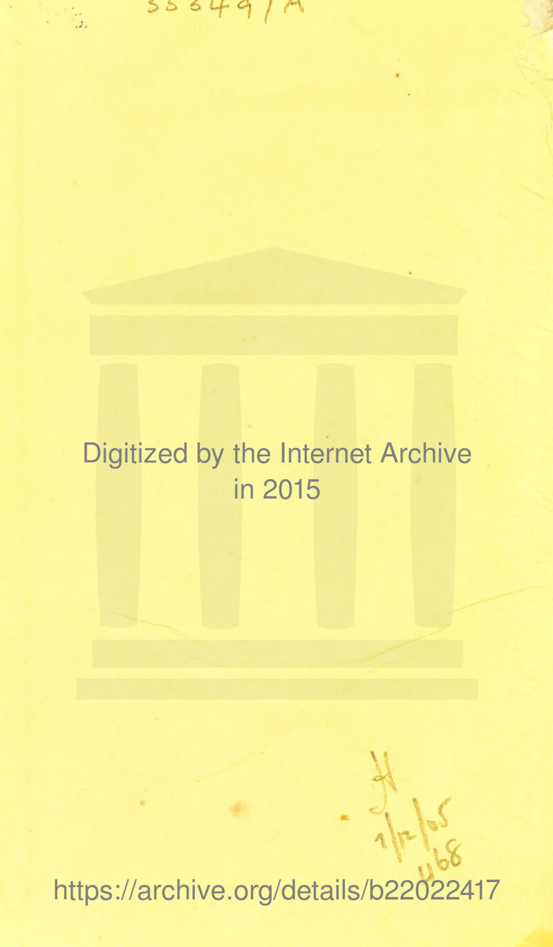 Digitized by the Internet Archive in 2015 https://archive.org/details/b22022417