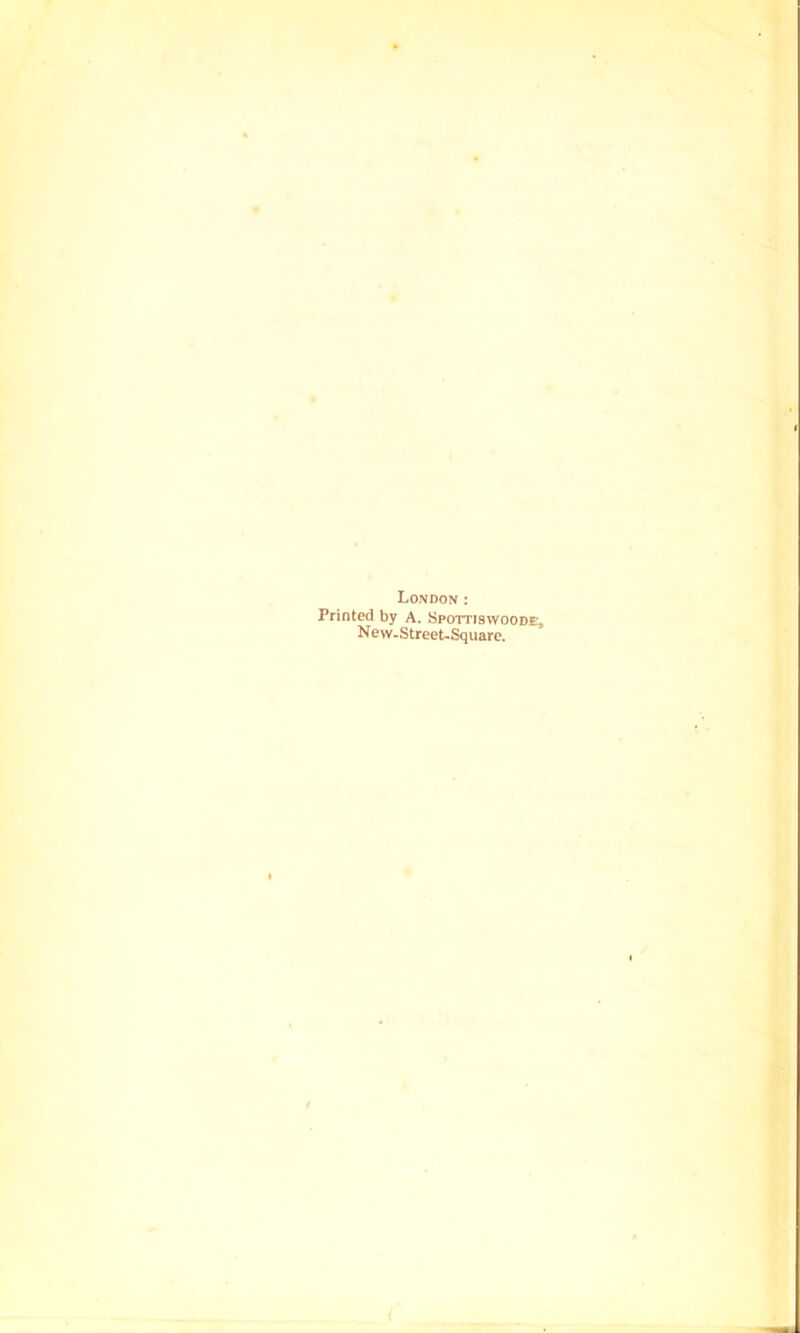 London : Printed by A. Spottiswoodel, New-Street-Square.