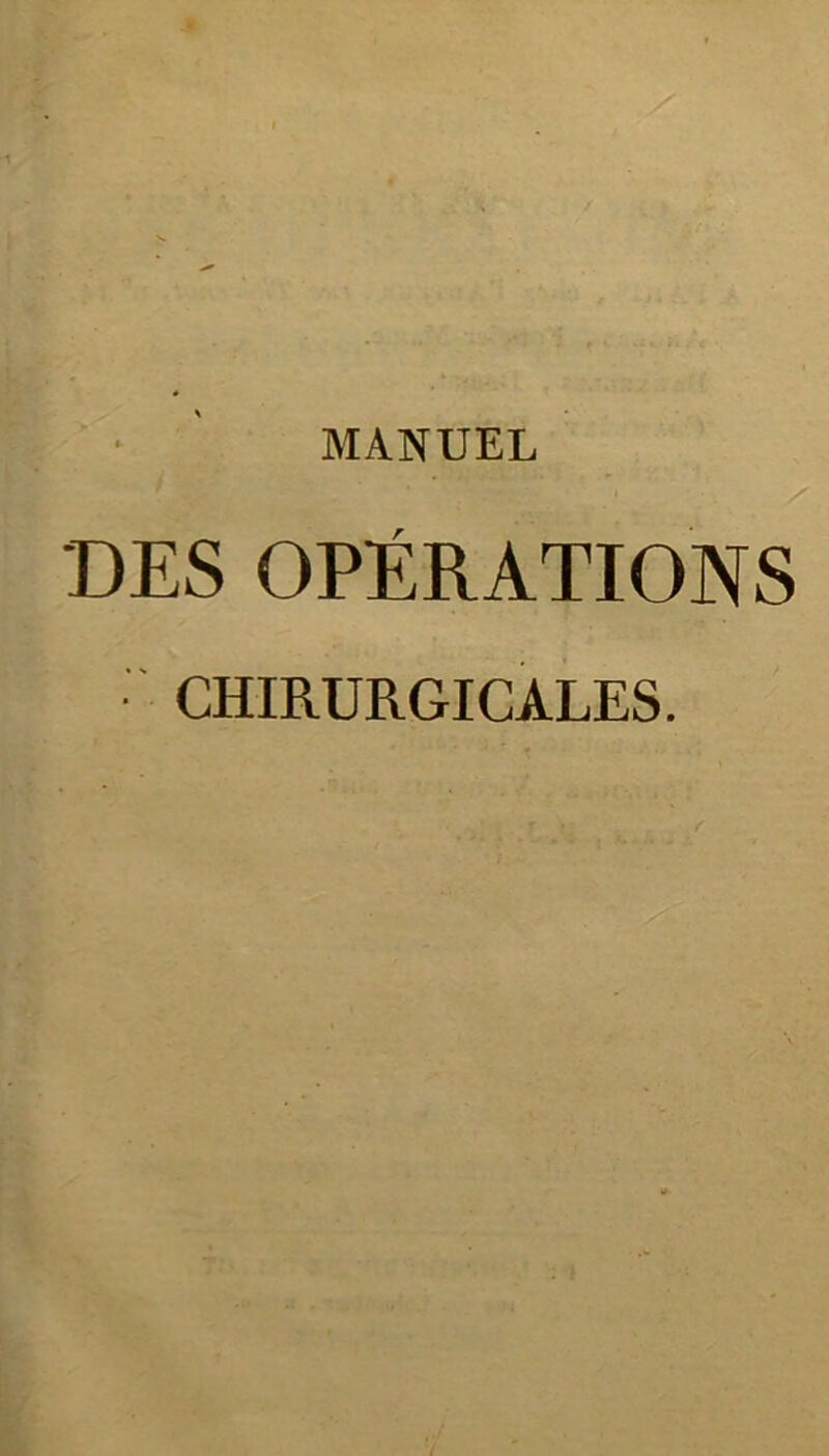 MANUEL DES OPÉRATIONS CHIRURGICALES.