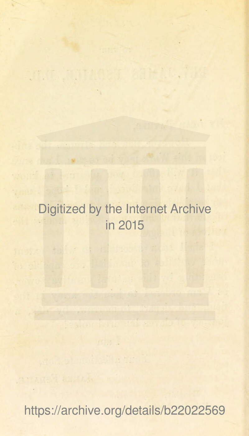 Digitized by the Internet Archive in 2015 https://archive.org/details/b22022569