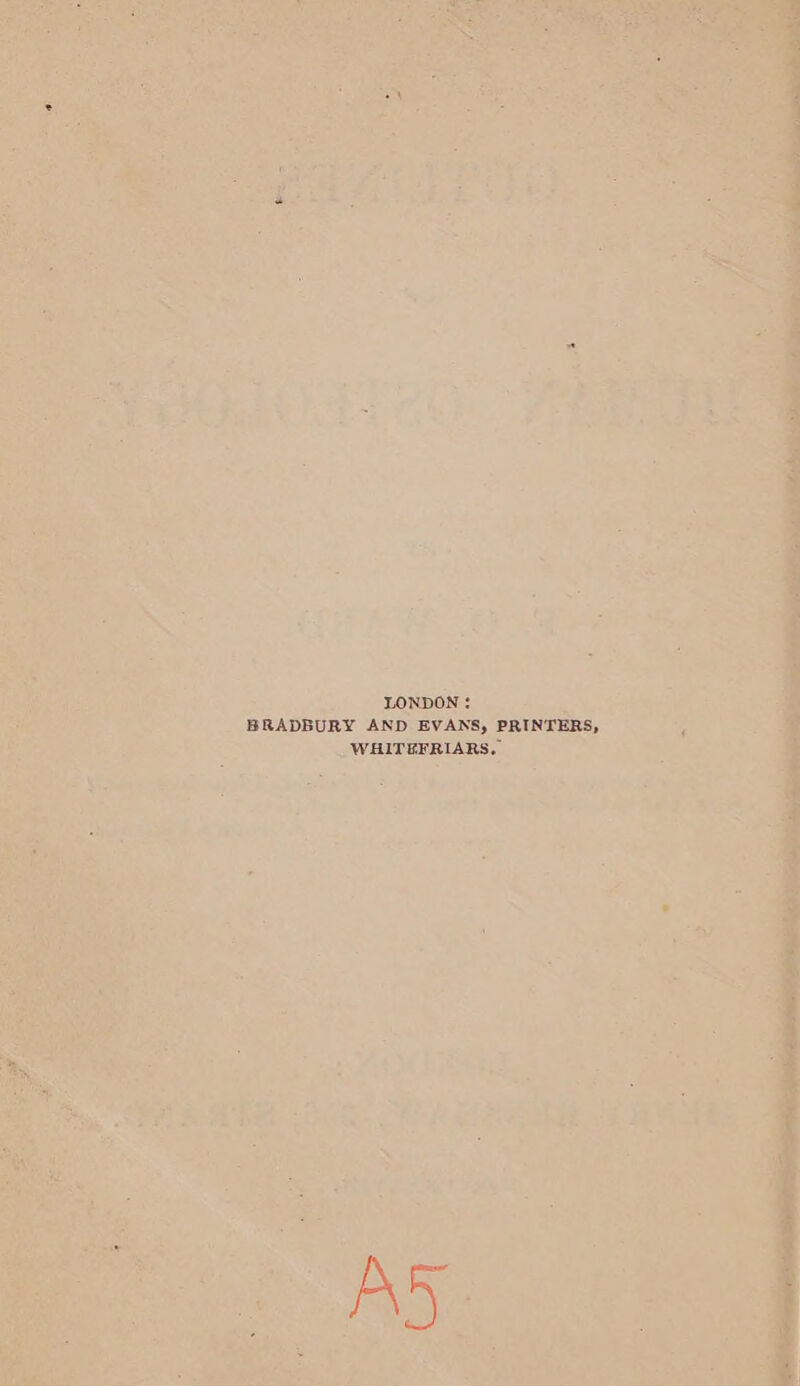 LONDON : BRADBURY AND EVANS, PRINTERS, WHITEFRIARS,