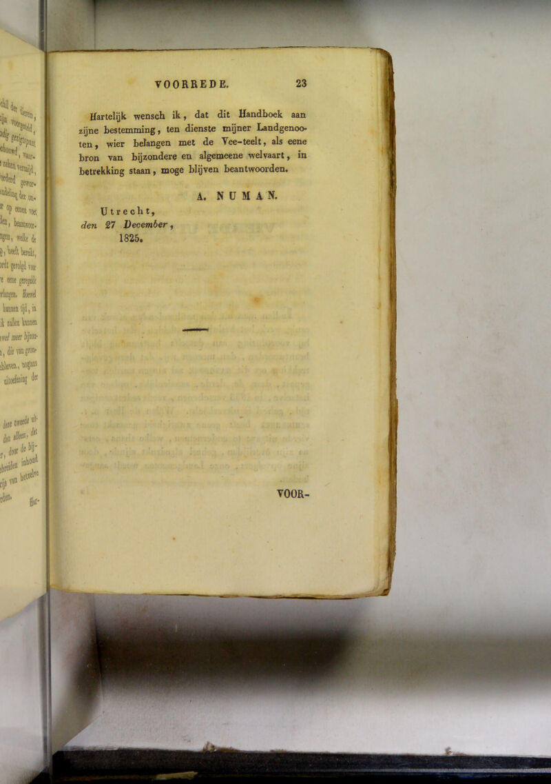 •itdetil * * op eeaen voet lieaiiiiïooi. “8®i wette de mei meer tiji( 1, die mjron* i ai Töflt ::f -1 ’e eeae rliDjen. ffoeirel iV lunneD tjd, in ik eollei kmaen '' ii ^ lio» (let Hartelijk wensch ik, dat dit Handboek aan zijne bestemming, ten dienste mijner Landgenoo* ten, wier belangen met de Veesteelt, als eene bron van bijzondere en algemeene welvaart, in betrekking staan, moge blijven beantwooi’den. A. N ü M A N. ü trecbt, den ê7 December, 1825. Jei« din . Jnor d® lis njs VOOR-
