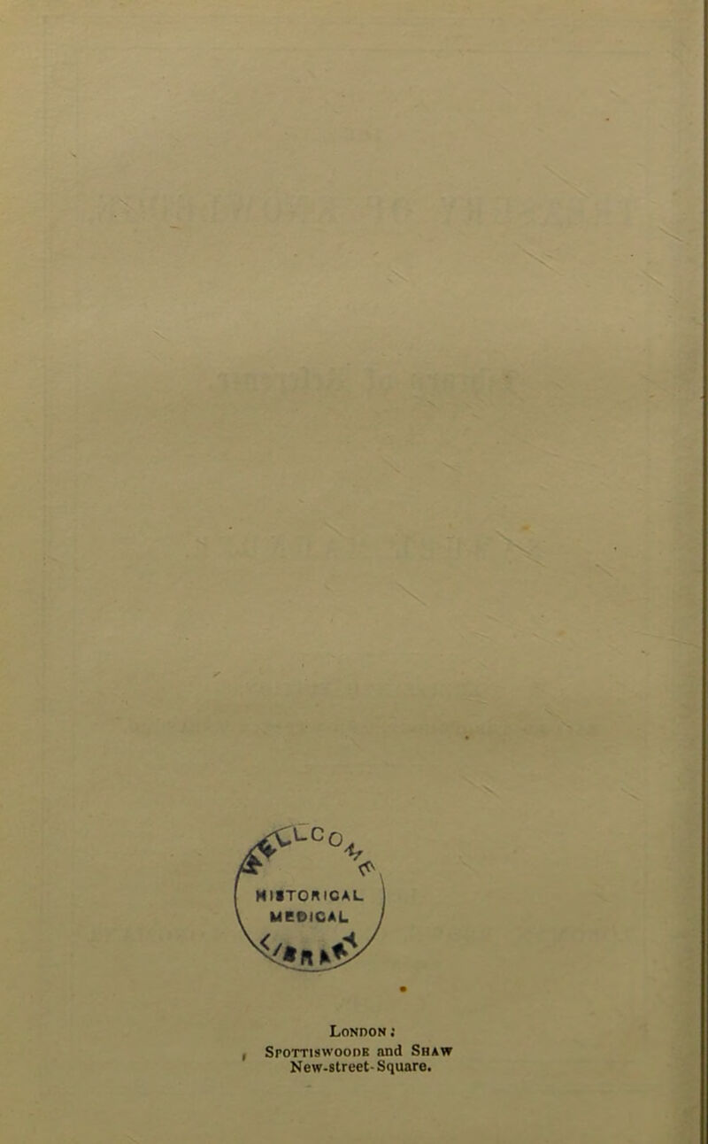 I London; Spottiswoodb and Shaw New-street- Square.