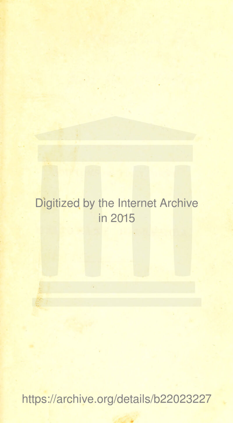 Digitized by the Internet Archive in 2015 https://archive.org/details/b22023227