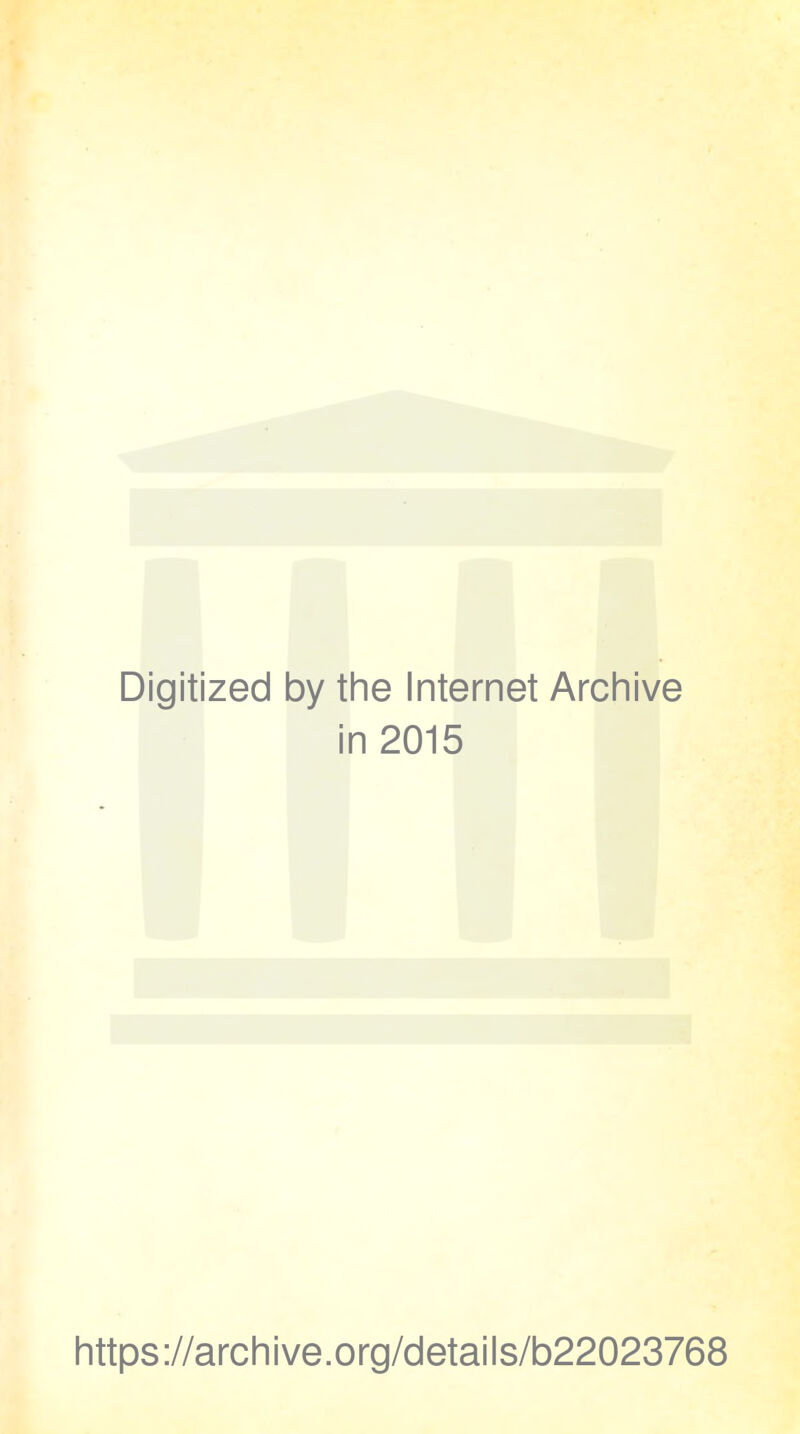 Digitized by the Internet Archive in 2015 https://archive.org/details/b22023768