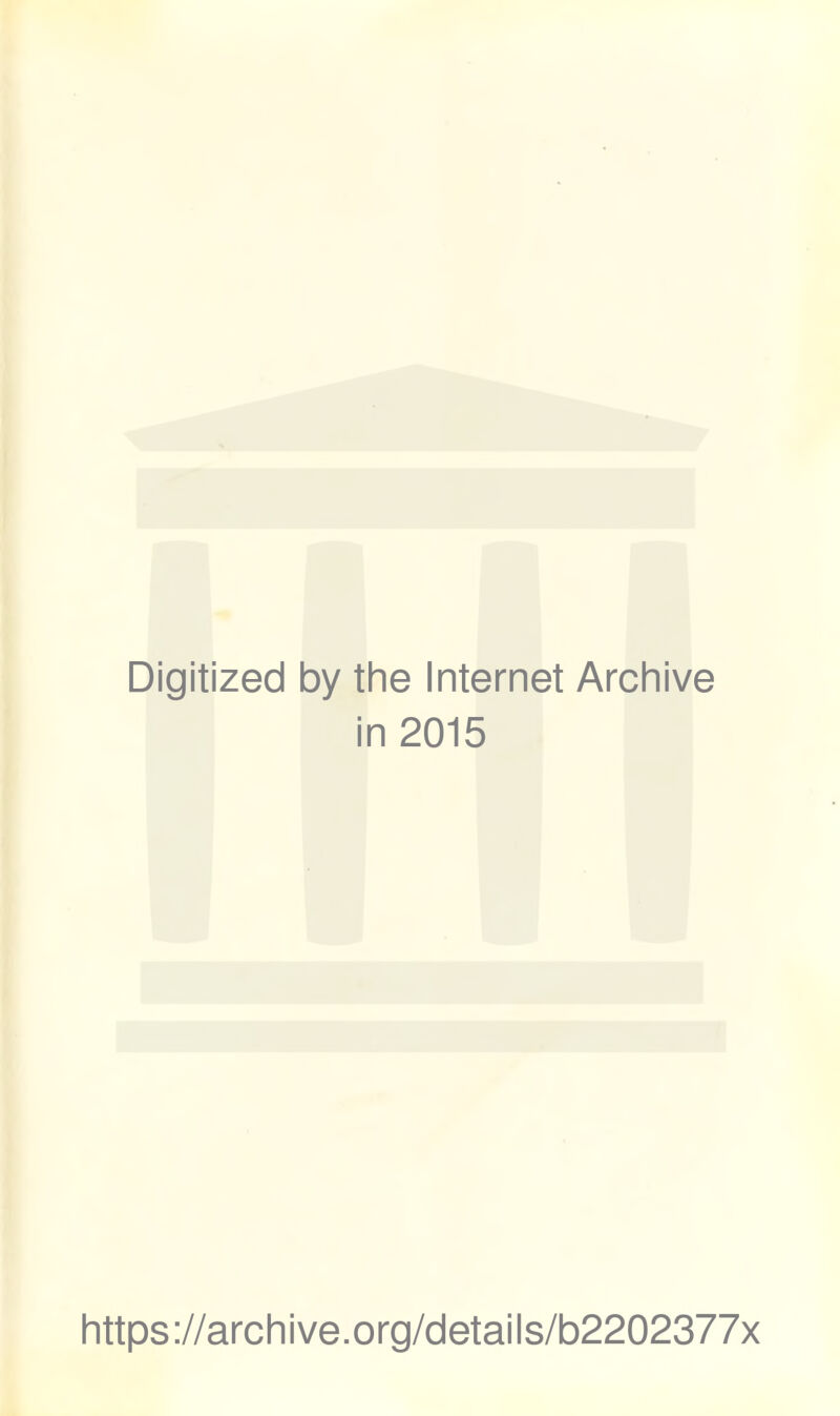 Digitized by the Internet Archive in 2015 https://archive.org/details/b2202377x