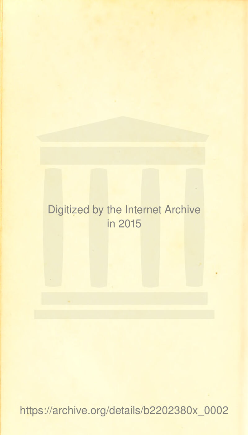 Digitized by tine Internet Arcliive in 2015 https://archive.org/details/b2202380x_0002