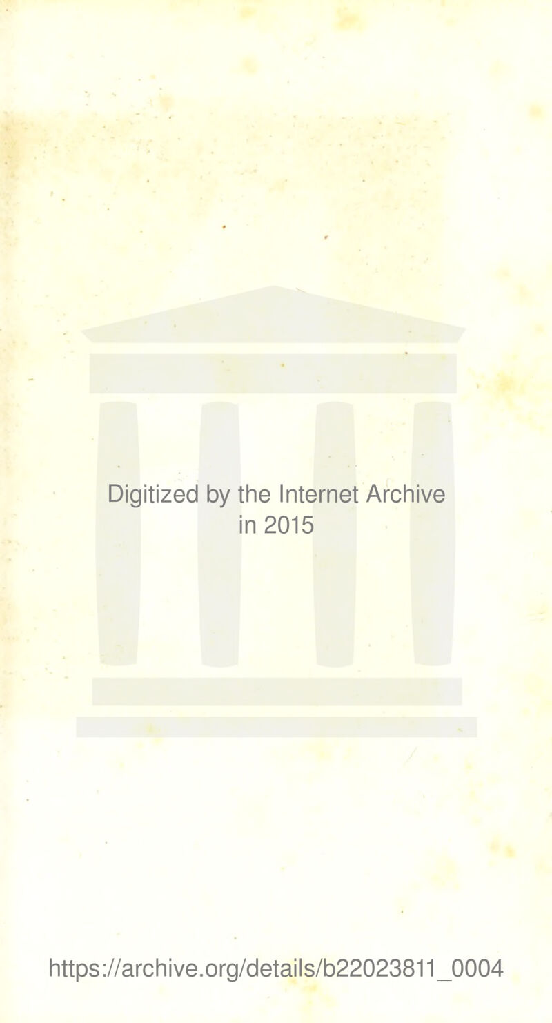 Digitized by the Internet Archive in 2015 https://archive.org/details/b22023811_0004