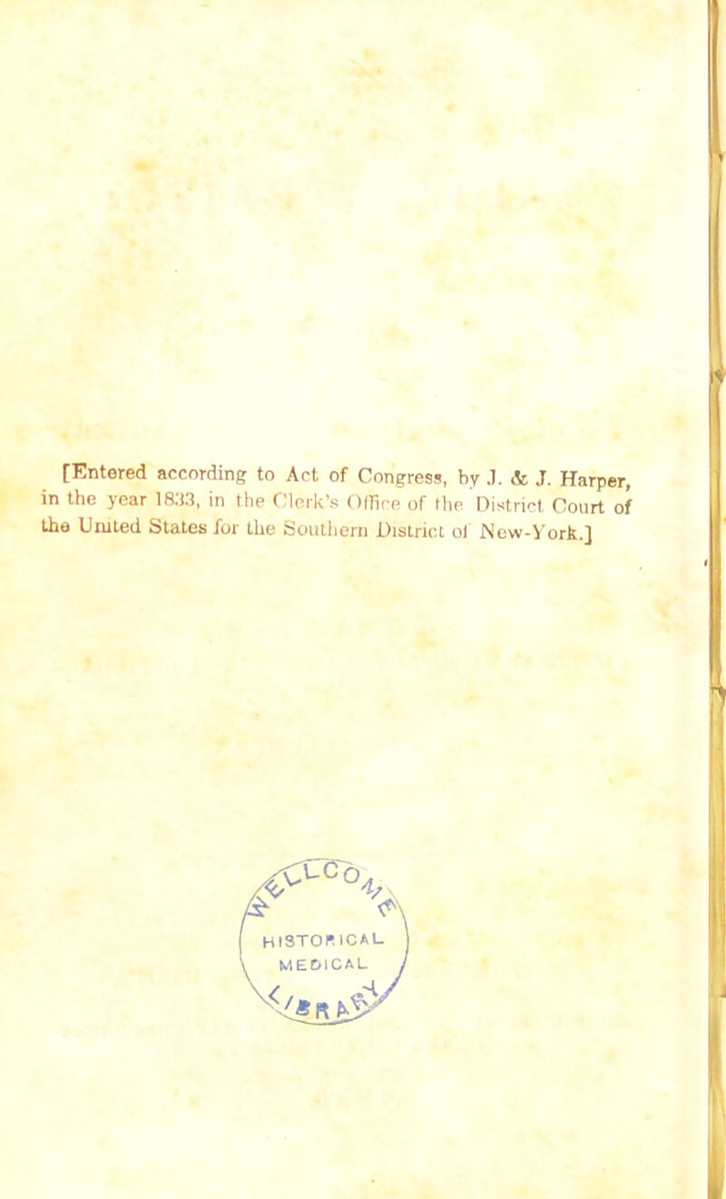 [Entered according to Act of Congress, by J. & J. Harper, in the year 1833, in the Clerk’s Office of the District Court of the United States for the Southern District of New-Vork.]