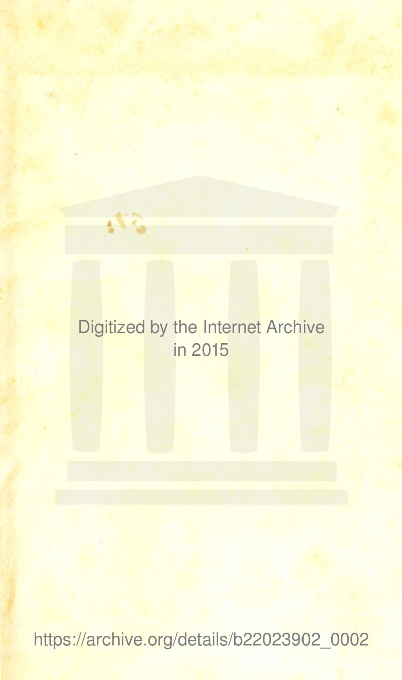 Digitized by the Internet Archive in 2015 https://archive.org/details/b22023902_0002