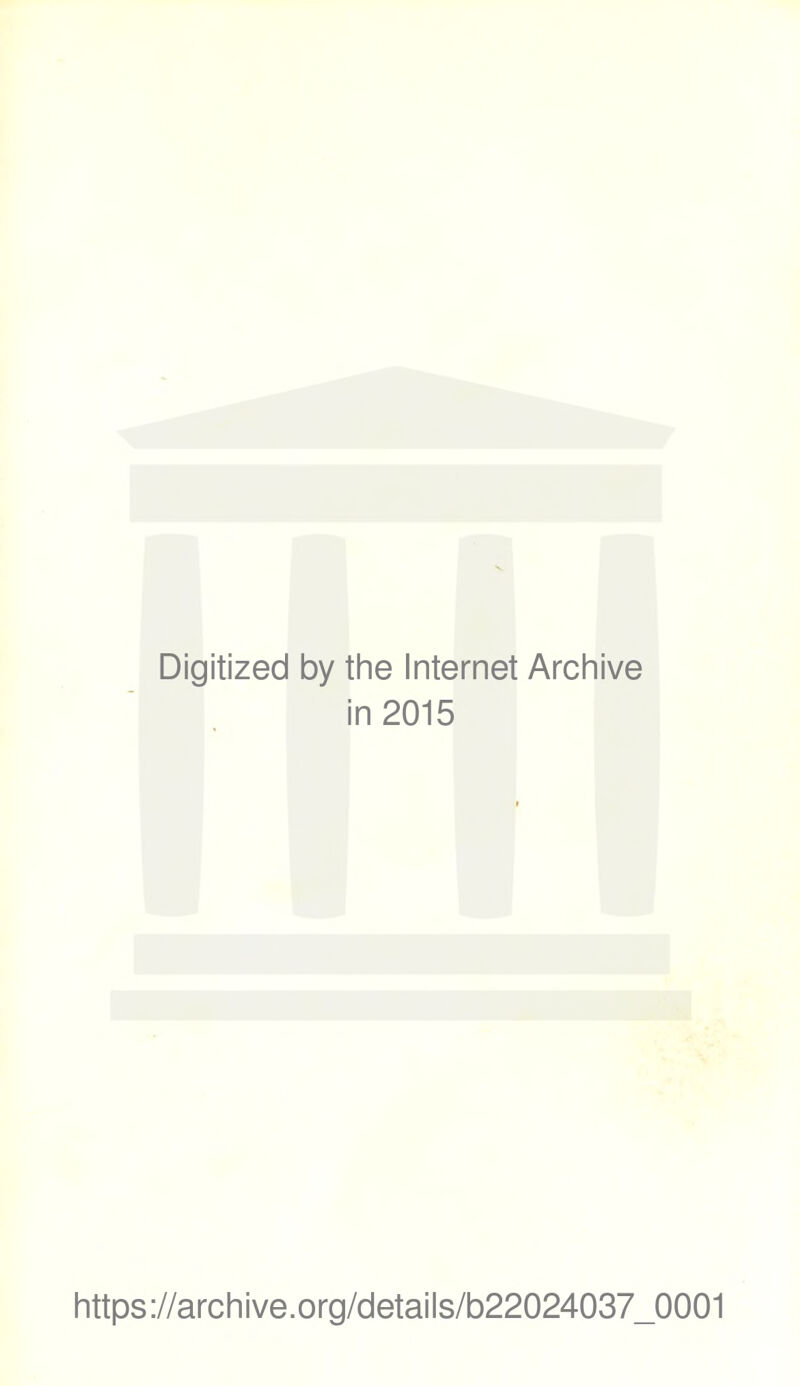 Digitized by the Internet Archive in 2015 https://archive.Org/details/b22024037_0001