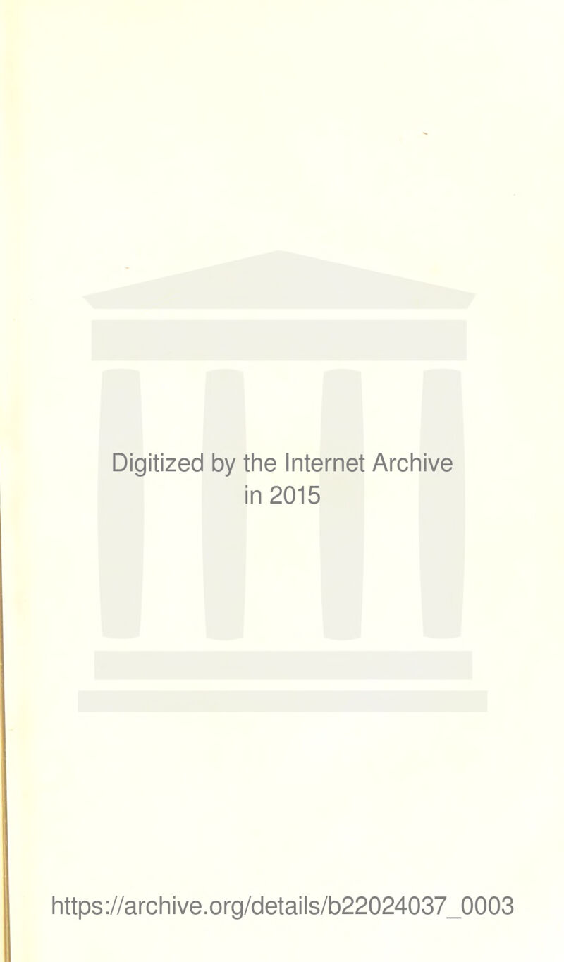 Digitized by the Internet Archive in 2015 https://archive.org/details/b22024037_0003