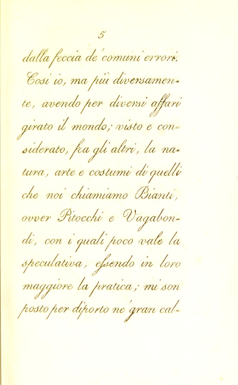 te, avendo^ien decerne cejpzre parato d -mondo/ neó-to e con~ federato, ^ca yA a/tre, /a na~ tara, arte e codiarne deyae//e c/e noe c/ia/miamo /Beante, o-over c/\tocc/t e ddaaa/on- de, de /a con c chetate/ureo naie (a d/iecedate/ira, e//e?ido ere /oro martore /a^vratcca/ me don