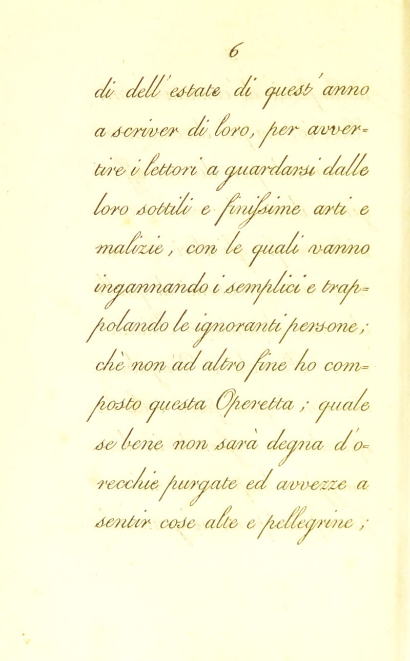 c/o c/e// erbate c/o auedb? conno c/o /oro, jbit a d-onver cu le?'- a/vner* Uro c fattore a^uarc/arto c/a//& /oro dobùo/o & ^onò/Zonio arto e rna/aue, co?i /& yaa/o ra/mio oie^annanc/o o denyi/eco & brcty= yio/conc/o /& oynorcmboy codone, ■ c/o non ac/a/tro fino /io com= fiotto yucdba O/ierebta ; cyaa/e do Zeno non riara c/ecyna c/ o= rocc/ue'■ yiaracito ec/ amr&zze a dcnbir code auto & yrf/ayreuc /