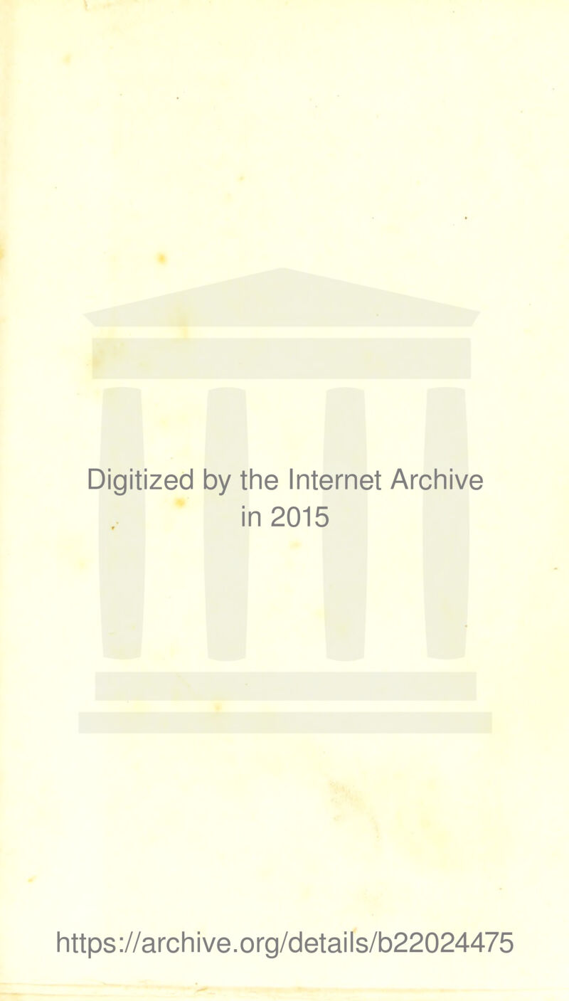 Digitized by the Internet Archive in 2015 https://archive.org/details/b22024475