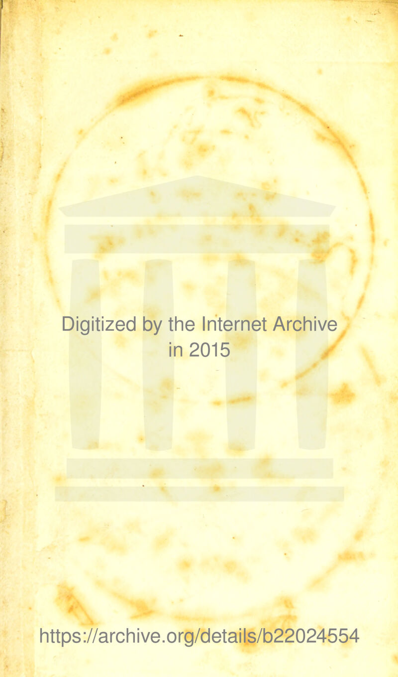 Digitized by the Internet Archive in 2015 ' https://archive.org/details/b22024554