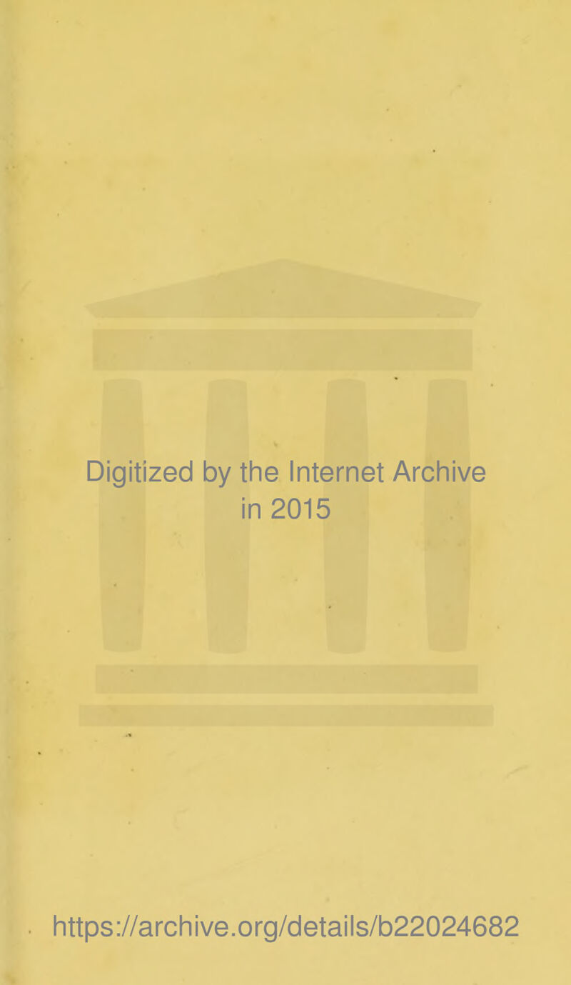 Digitized by the Internet Archive in 2015 https://archive.org/details/b22024682